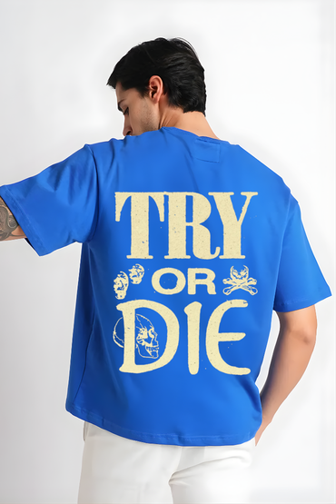 TRY OR DIE  OVERSIZED TSHIRT