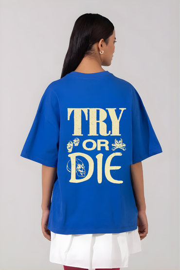 TRY OR DIE  OVERSIZED TSHIRT