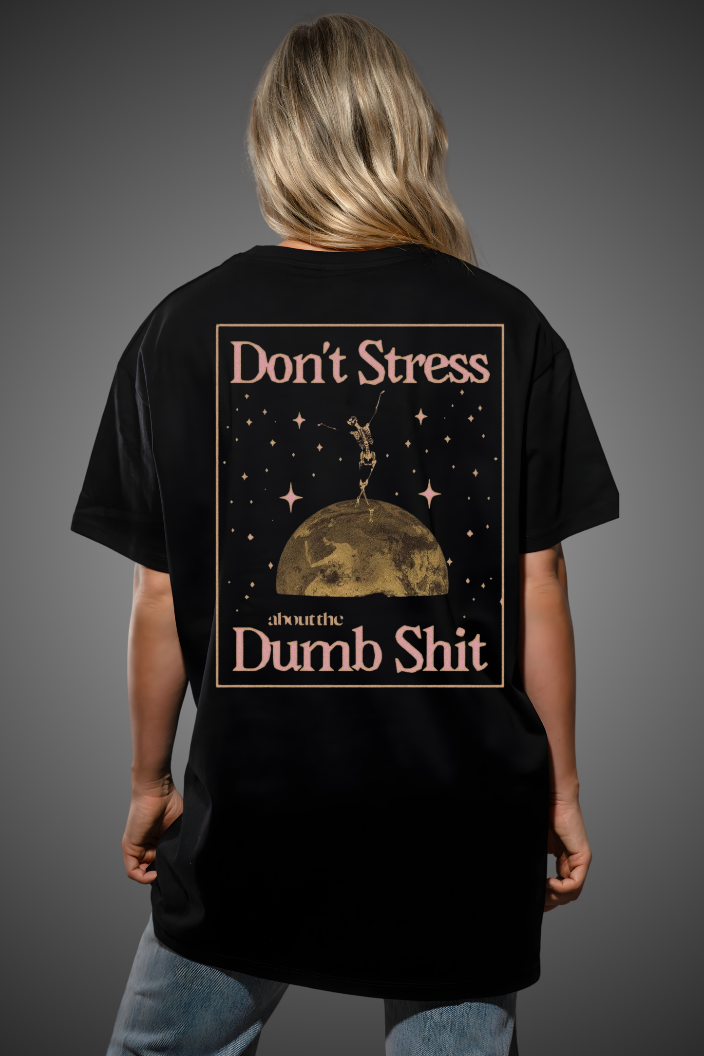 DON'T STRESS OVERSIZED TSHIRT